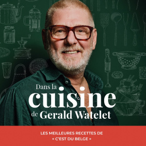 Dans la cuisine de Gerald Watelet Les meilleures recettes de "C'est du Belge" de Gerald Watelet