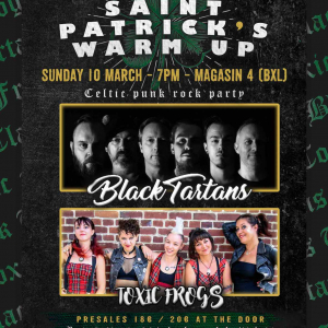 10/03/24 Black Tartans & Toxic Frogs @Bruxelles, Magasin 4 :  Saint Patrick's Warm Up