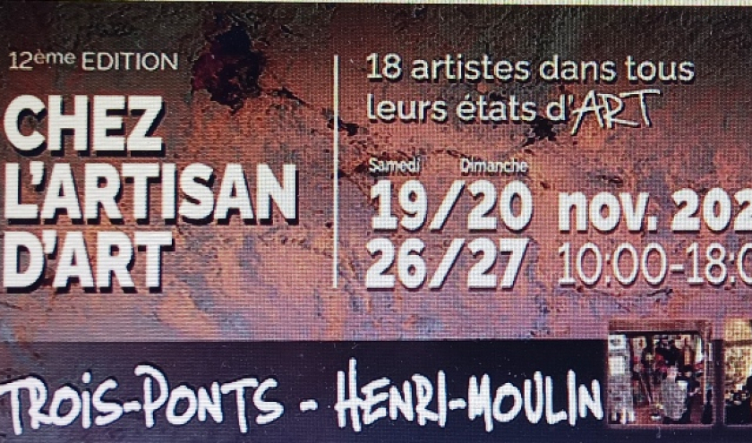 EXPO Chez l'Artisan d'ART - Trois-Ponts - Henri-Moulin. EXPO Chez l'Artisan d'ART - Trois-Ponts - Henri-Moulin.