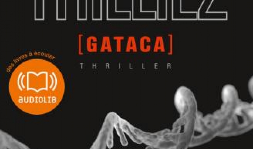 Gataca de Franck Thilliez – Audiolib. Gataca de Franck Thilliez – Audiolib.