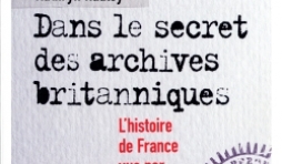 Dans le secret des archives britanniques de F. Malye et K. Hadley  Editions Calmann Levy.